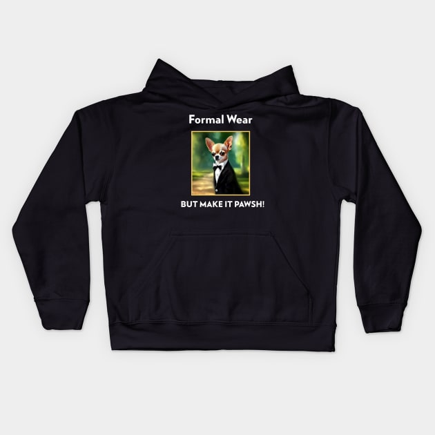 Chihuahua Dog Formal Wear but make it Pawsh! Kids Hoodie by RJS Inspirational Apparel